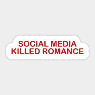 Social Media Killed Romance Sticker